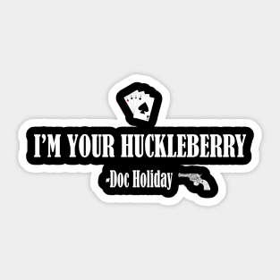 I'M YOUR HUCKLEBERRY Sticker